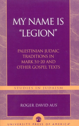 My Name Is Legion Palestinian Judaic Traditions