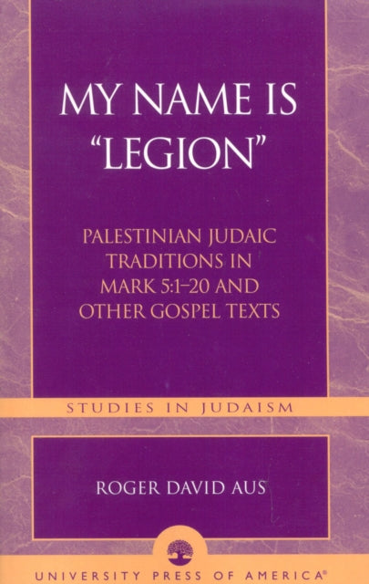 My Name Is Legion Palestinian Judaic Traditions