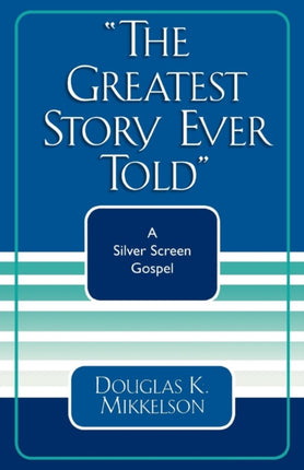 The Greatest Story Ever Told A Silver Screen