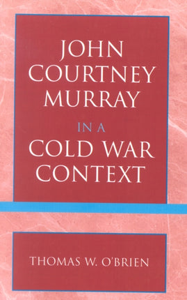 John Courtney Murray in a Cold War Context
