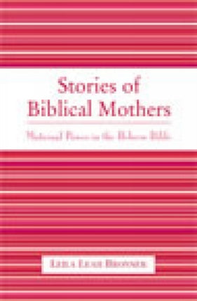 Stories of Biblical Mothers Maternal Power in the