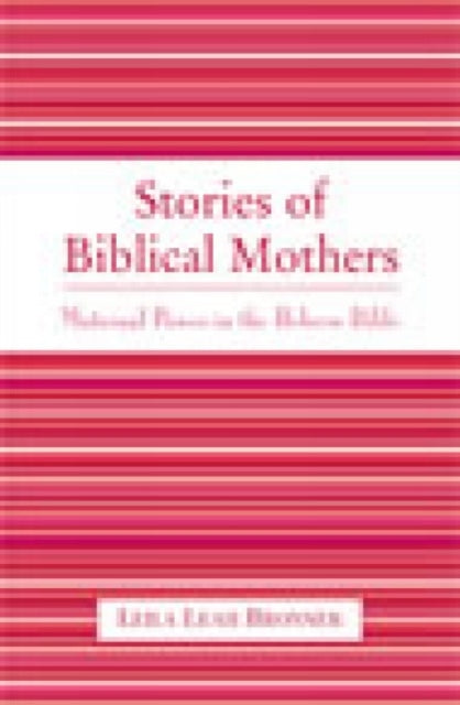 Stories of Biblical Mothers Maternal Power in the