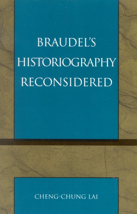 Braudels Historiography Reconsidered