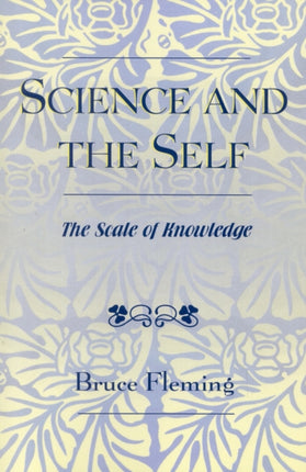Science and the Self The Scale of Knowledge By
