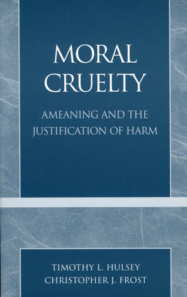 Moral Cruelty Ameaning and the Justification of