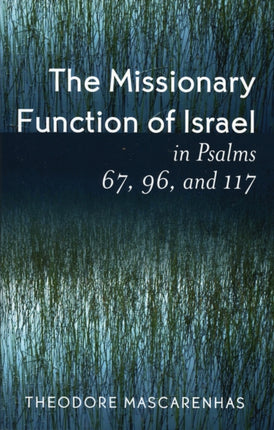 The Missionary Function of Israel in Psalms 67 96