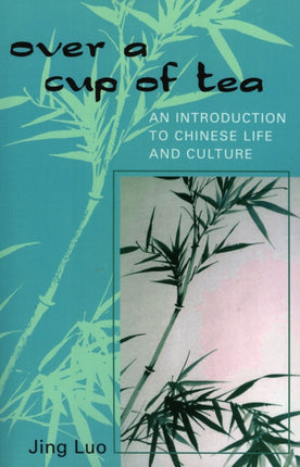 Over a Cup of Tea An Introduction to Chinese Life