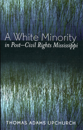 A White Minority in PostCivil Rights Mississippi