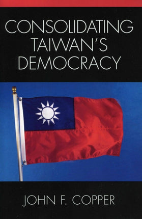 Consolidating Taiwans Democracy
