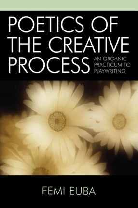 Poetics of the Creative Process An Organic