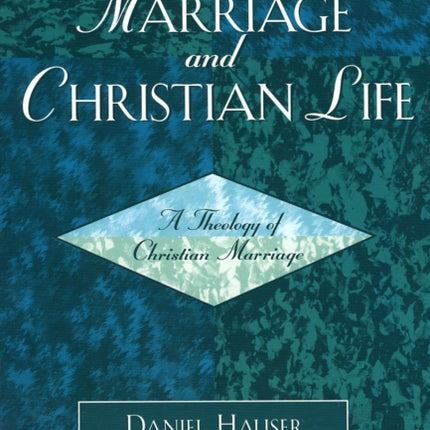 Marriage and Christian Life A Theology of