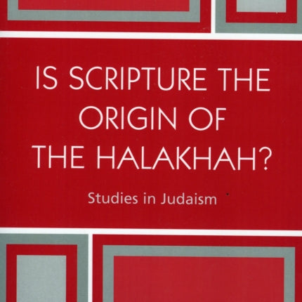 Is Scripture the Origin of the Halakhah Studies