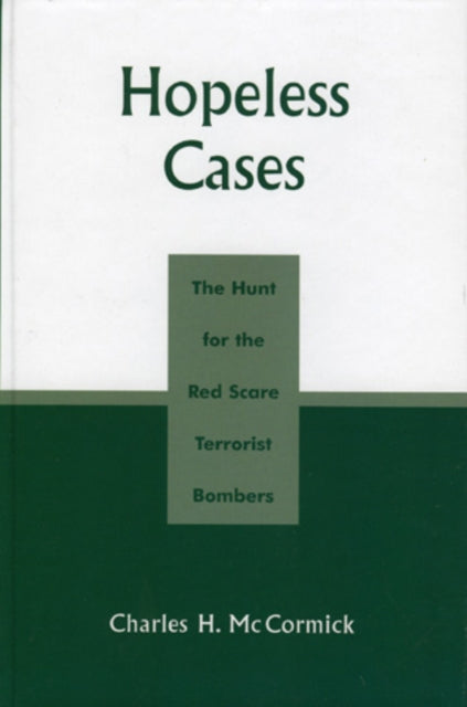 Hopeless Cases: The Hunt for the Red Scare Terrorist Bombers