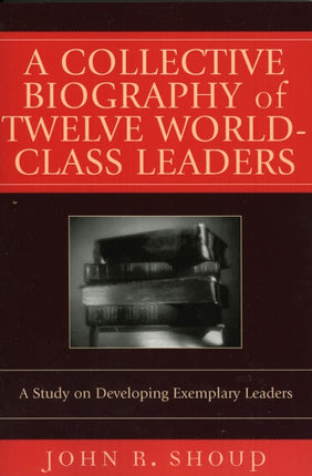 A Collective Biography of Twelve WorldClass