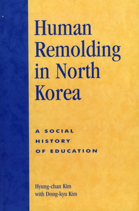 Human Remolding in North Korea A Social History