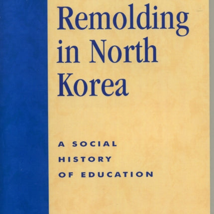 Human Remolding in North Korea A Social History