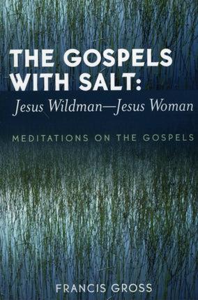 The Gospels with Salt Jesus WildmanJesus Woman