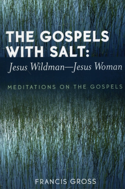 The Gospels with Salt Jesus WildmanJesus Woman