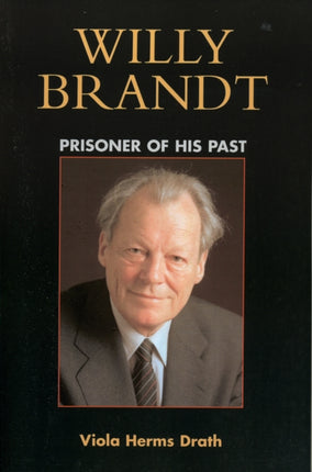 Willy Brandt Prisoner of His Past