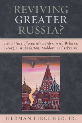 Reviving Greater Russia The Future of Russias
