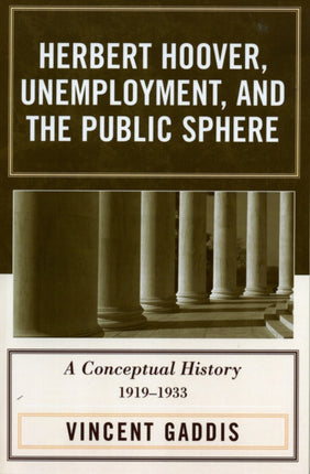 Herbert Hoover Unemployment and the Public Sphere