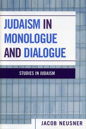 Judaism in Monologue and Dialogue Studies in