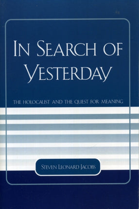 In Search of Yesterday The Holocaust And The