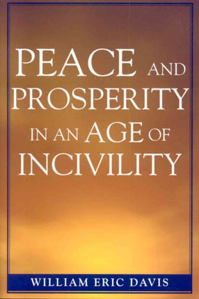 Peace and Prosperity in an Age of Incivility By