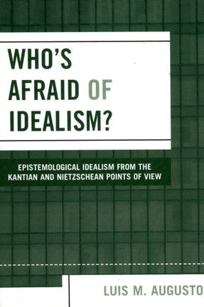 Whos Afraid of Idealism