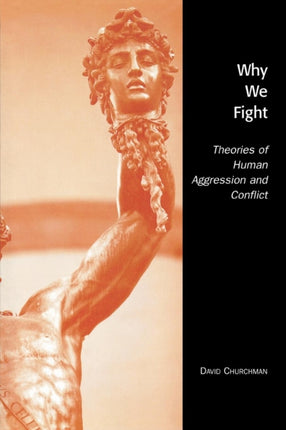 Why We Fight Theories of Human Aggression and