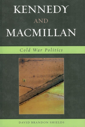 Kennedy and Macmillan Cold War Politics