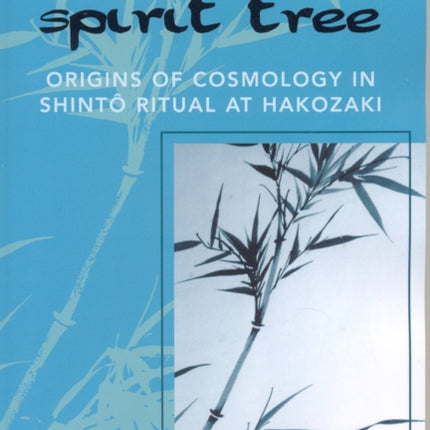 Spirit Tree Origins of Cosmology in Shinto Ritual