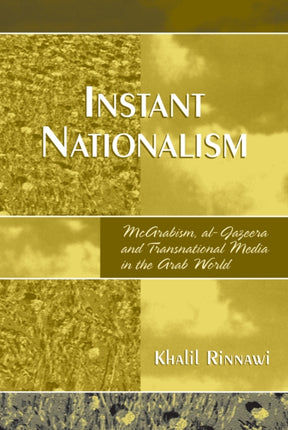 Instant Nationalism McArabism alJazeera and