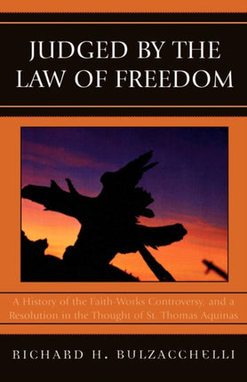 Judged by the Law of Freedom A History of the