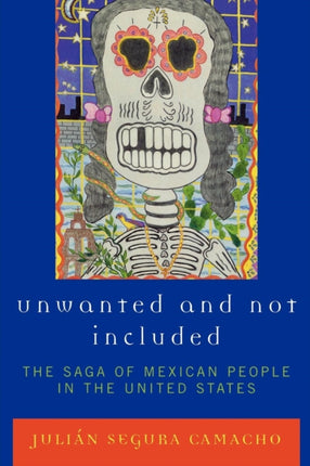 Unwanted and Not Included The Saga of Mexican
