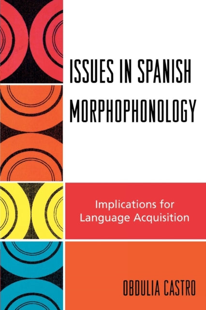 Issues in Spanish Morphophonology Implications
