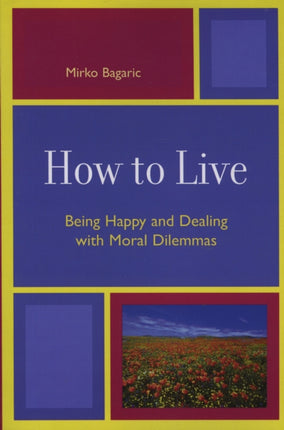How to Live Being Happy and Dealing with Moral