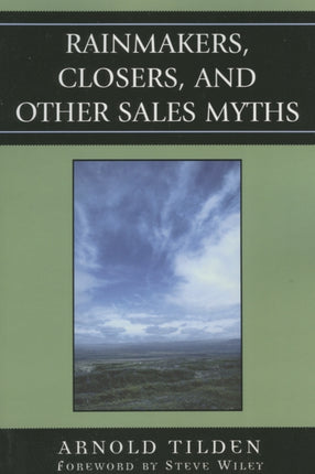 Rainmakers Closers and Other Sales Myths