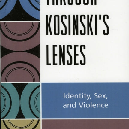 Through Kosinskis Lenses Identity Sex and