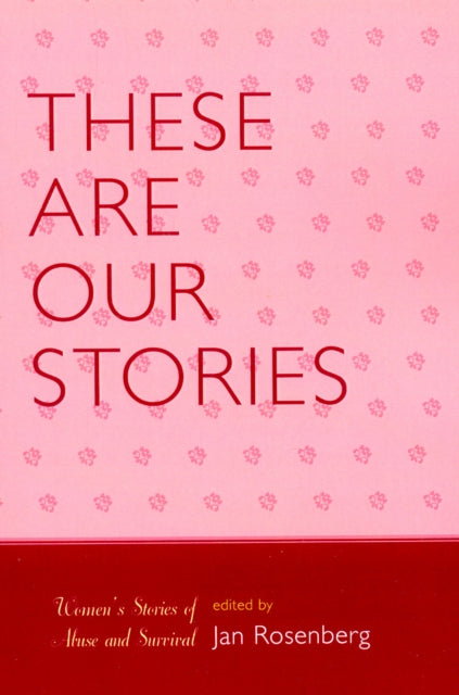 These Are Our Stories Womens Stories of Abuse and