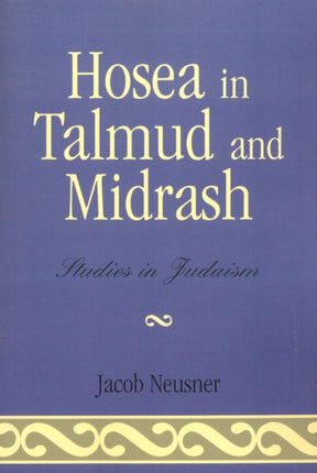 Hosea in Talmud and Midrash Studies in Judaism