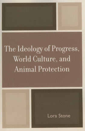 The Ideology of Progress World Culture and Animal