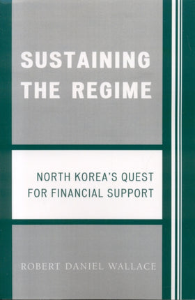 Sustaining the Regime North Koreas Quest for