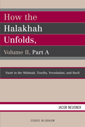 How the Halakhah Unfolds Volume Ii Part A Volume