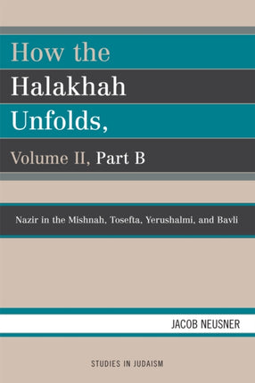 How the Halakhah Unfolds Volume Ii Part B Volume