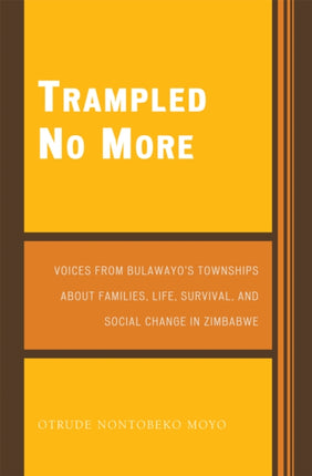 Trampled No More Voices from Bulawayos Townships