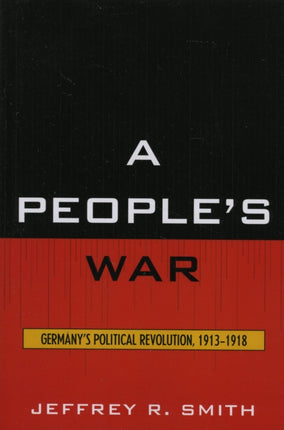 A Peoples War Germanys Political Revolution