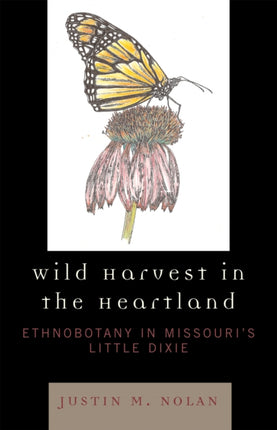 Wild Harvest in the Heartland Ethnobotany in