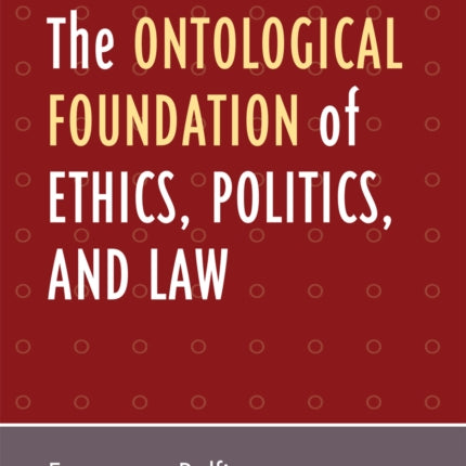 The Ontological Foundation of Ethics Politics and