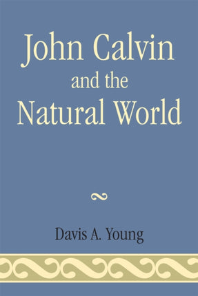 John Calvin and the Natural World